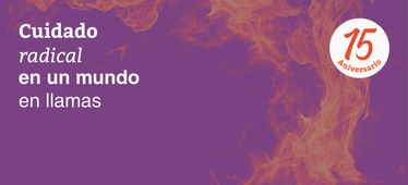 Banner que dice "Cuidado radical en un mundo en llamas", fondo morado con una imagen de llamas al lado derecho y una composición de un círculo blanco, en el que se lee: 15 aniversario